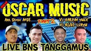 OSCAR MUSIC LIVE BNS TANGGAMUS PART 2 - REMIX LAMPUNG TERBARU 2019 || Aahheee