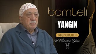 Bamteli Yangın M. Fethullah Gülen (2016/09/19)