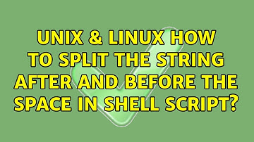 Unix & Linux: How to split the string after and before the space in shell script? (2 Solutions!!)