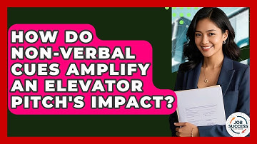 How Do Non-verbal Cues Amplify An Elevator Pitch