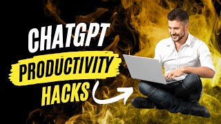 chatGPT Productivity Hacks