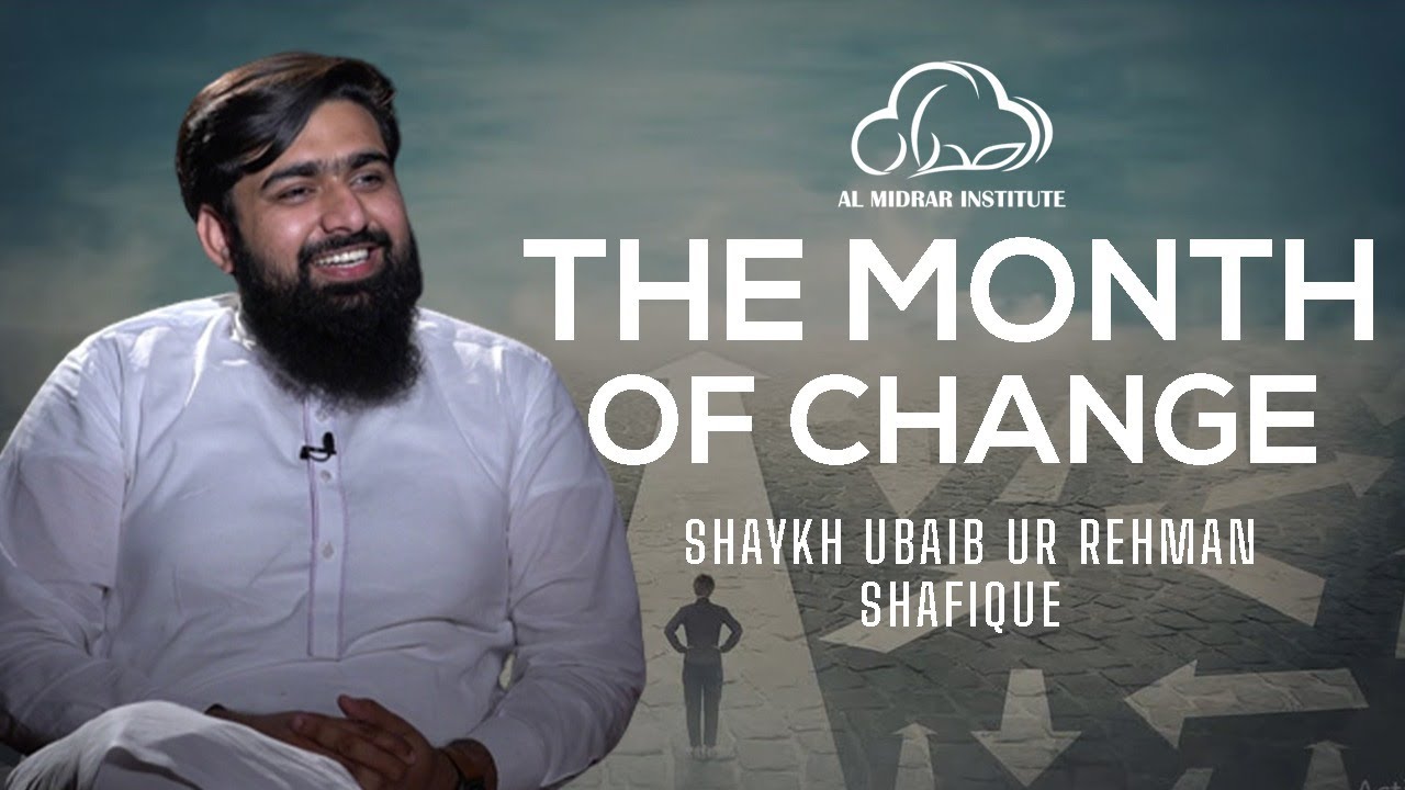 Daily Ramzan Reminders- Episode #06- The Month of Change | Shaykh Ubaid Ur Rehman Shafique