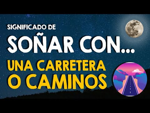 ¿Qué significa soñar con una carretera? 🚙 Los caminos en sueños 🚙