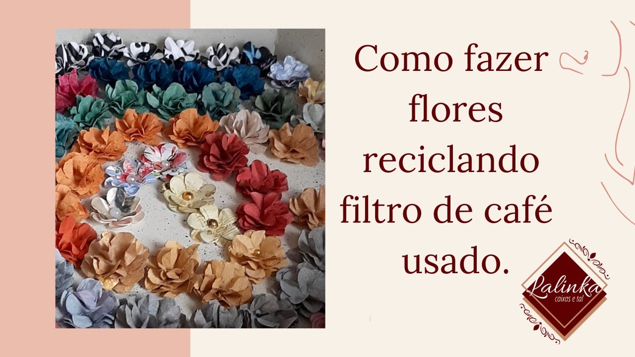 Como fazer flores reciclando filtro de café