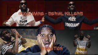 HE TALKING CRAZY🔥Gucci Mane - Serial Killers [Official Music Video]REACTION