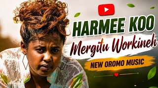 Mergitu Workineh HARMEE KOO New Oromo Music 