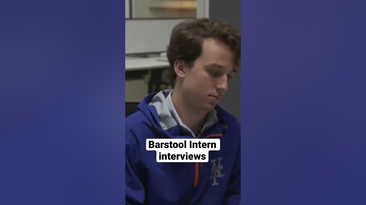 Greatest Barstool Intern interview of all time YouTube