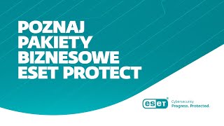 Poznaj pakiety biznesowe ESET PROTECT