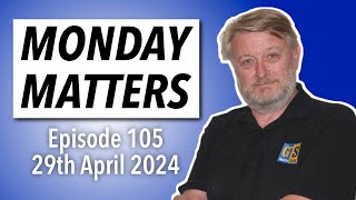 : MONDAY MATTERS! Episode 105, 29th April 2024 - Gary's Stuff news and views of the model making world