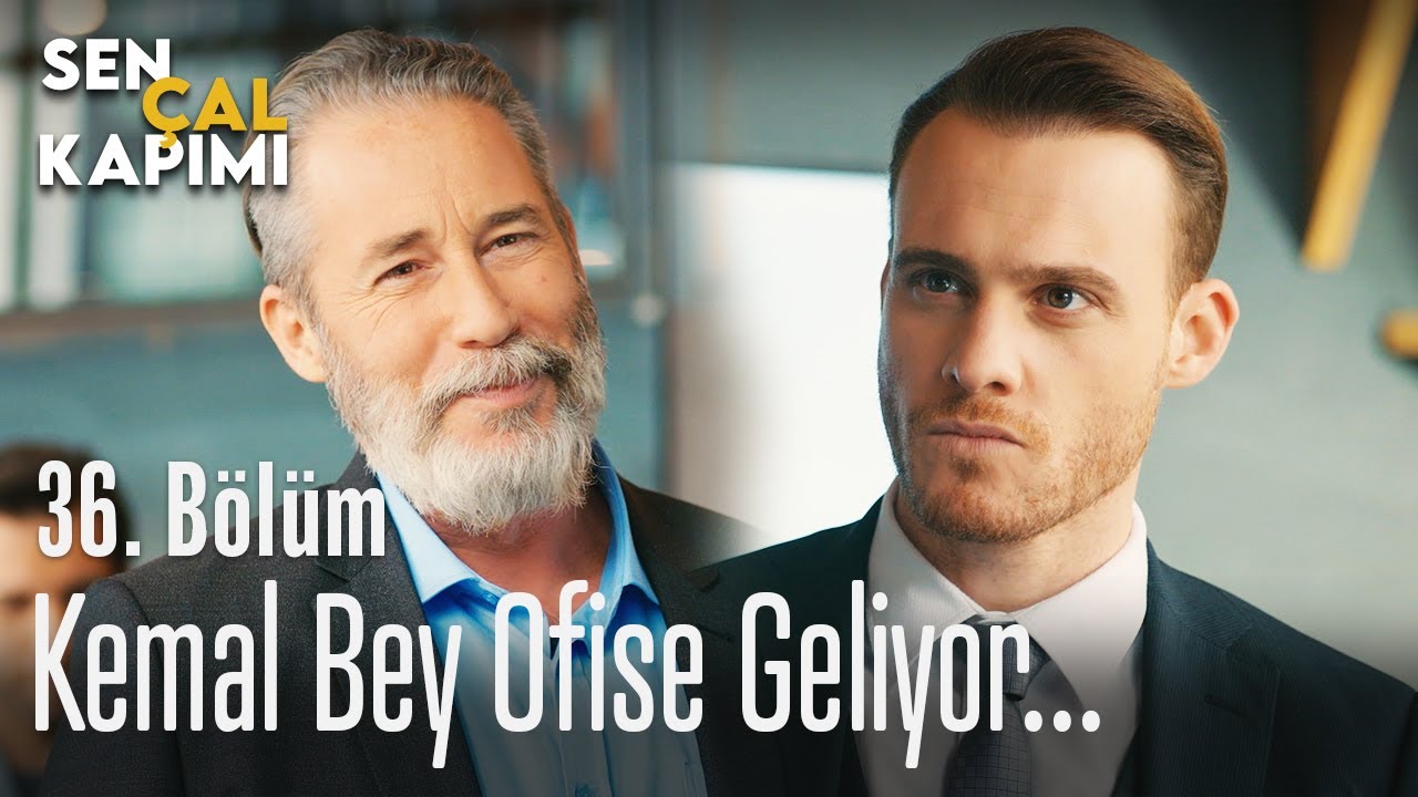 kemal bey ofise geliyor sen cal kapimi 36 bolum youtube
