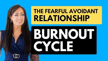 The Fearful Avoidant Relationship Burnout Cycle | Use THIS To Heal