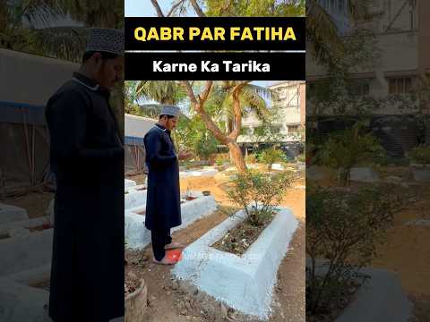 Shabe Barat Me Qabar Par Fatiha Karne Ka Tarika Shabe Barat 2025 Shabebarat Fatiha Sho 