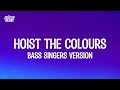 Hoist the Colours - Deep Voice (Lyrics) Bobby Bass, North Sea|Bass singer version