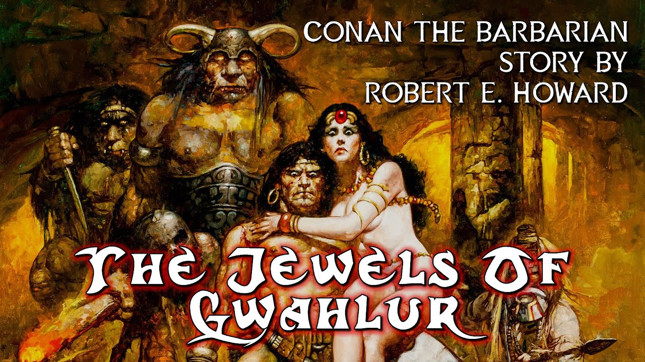 The Jewels Of Gwahlur - Conan The Barbarian - Robert E. Howard - Full ...