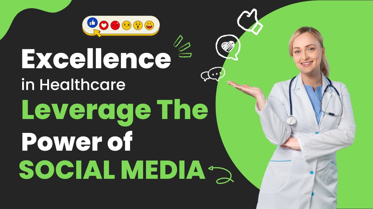 Unlocking Healthcare Excellence: Leverage the Power of Social Media