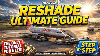 MSFS 2024 ReShade - The ONLY Tutorial You Need! (Install & Enable) | INSANE REALISM