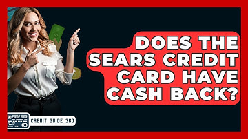 Does The Sears Credit Card Have Cash Back? - CreditGuide360.com