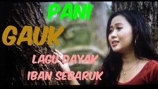 Gauk (Pani) LAGU DAYAK IBAN SEBARUK