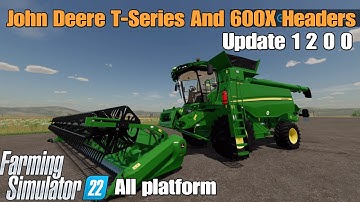 John Deere T-Series And 600X Headers / FS22 UPDATE for all platforms/. Changelog 1.2.0.0: