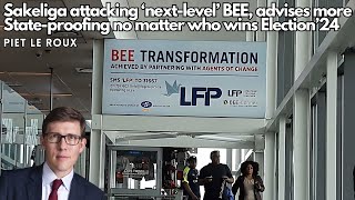 Sakeliga attacking ‘next-level’ BEE, advises more State-proofing no matter who wins Election’24