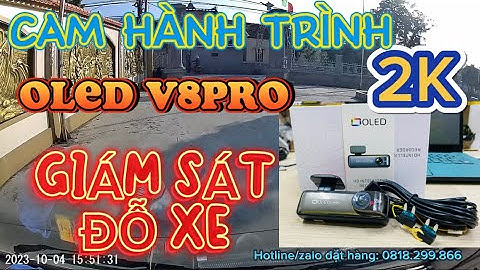 Ghi Hình Thực Tế Camera Oled V8Pro Ghi Hình 2K Giám Sát Đỗ Xe | Đại Việt Auto. Hotline 0818.299.866