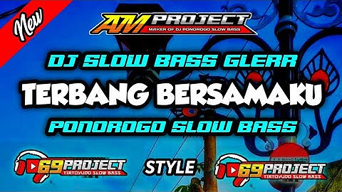 DJ TERBANG BERSAMAKU STYLE 69 PROJECT BY AM PROJECT PONOROGO