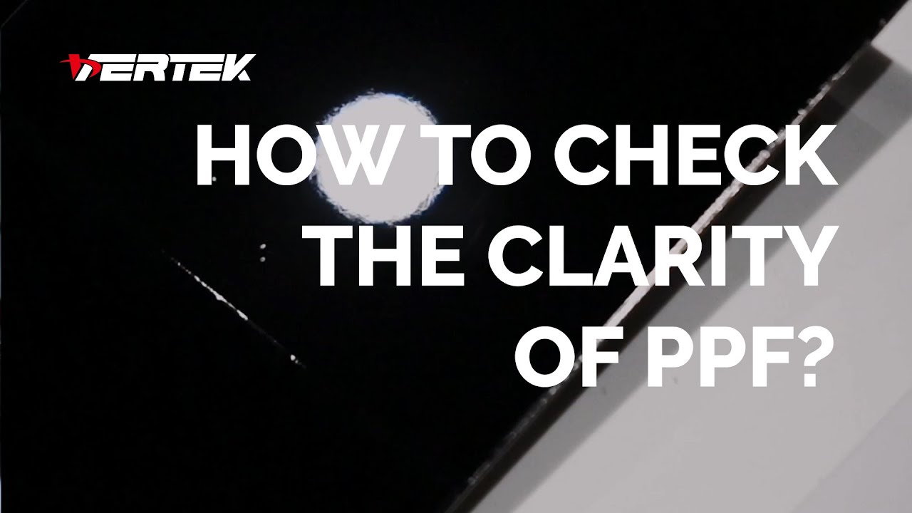 PPF | VERTEK Paint Protection Film Clear Bra | Film Clarity Test