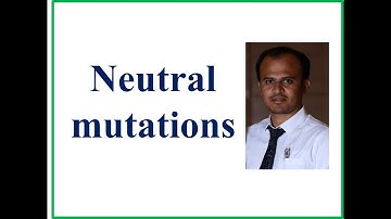 Mutations video 5: Neutral mutations