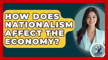 How Does Nationalism Affect The Economy? - Philosophy Beyond