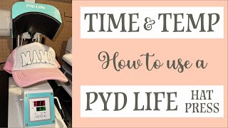 How to Use a Hat Press - Time and Temperature - PYD Life Hat Press