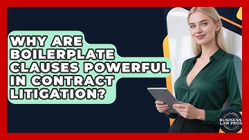 Why Are Boilerplate Clauses Powerful In Contract Litigation? - Business Law Pros