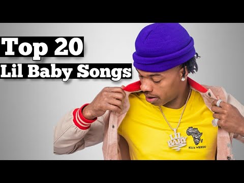 Top 20 - Lil Baby Songs