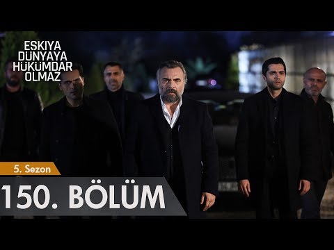 Eşkıya Dünyaya Hükümdar Olmaz 150. Bölüm