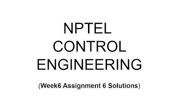 SWAYAM (NPTEL) Control Engineering Assignment 6 Solutions (Sep 2021)