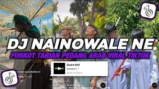 DJ NAINOWALE NE FUNKOT TARIAN PEDANG ARAB MENGKANE JEDAG JEDUG VIRAL TIKTOK TERBARU