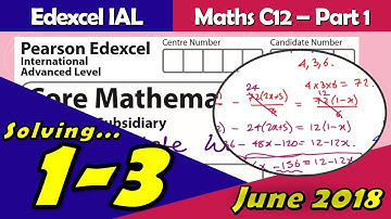 Edexcel IAL Maths | June 2018 Paper C12 | Questions 1-3 Walkthrough (WMA01)