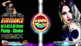 DJ MARCOS DANCE MUSIC -Eurodance🔥DJ X-KZ ft.DJ Crazy🔥Pump - Shake🔥2022🔥(DJ MARCOS DANCE MUSIC)