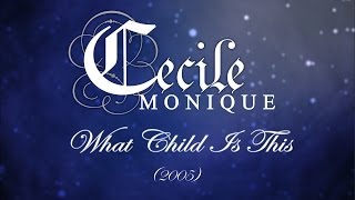 Cecile Monique - What Child Is This