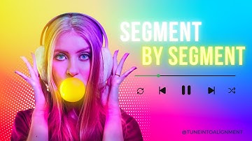 Segment by Segment | Uplifting Song on Segment Intending Inspired by Abraham Hicks