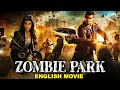 Zombie park  hollywood horror action english movie  zombie horror movies  full english movies