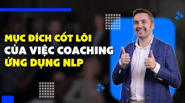 Mục đích cốt lõi của việc coaching ứng dụng NLP | Sebastien Leblond