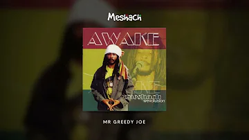 Meshach - Mr Greedy Joe
