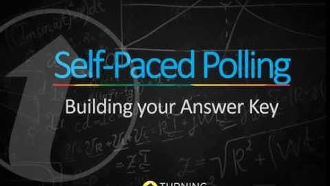 Turning Point - Self Paced Polling Building your Answer Key
