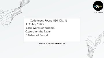 Codeforces Round 886 (Div. 4)|| To My Critic || Ten Words of || Word on the Paper  || Balanced Round
