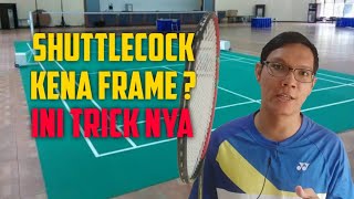 Tips Badminton Cara Agar Pukulan Tidak Kena Frame R4ket