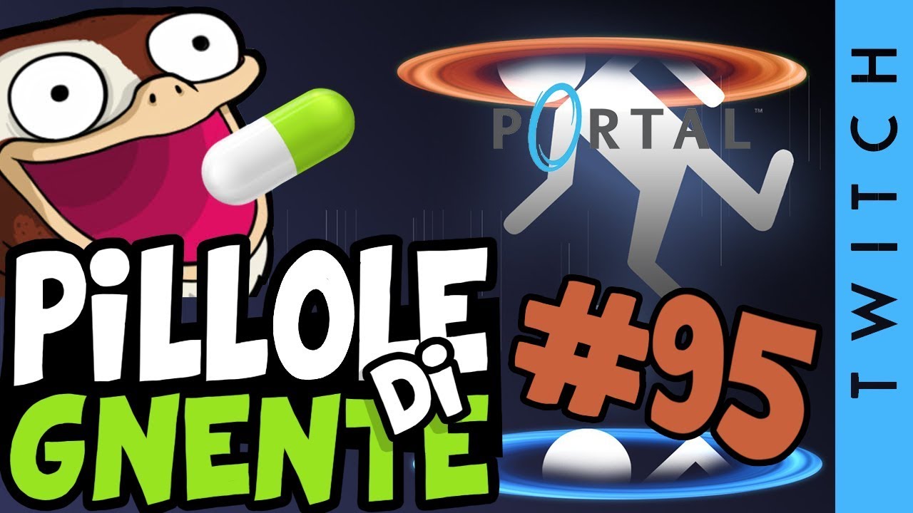 Portal - Pillole di Gnente #95