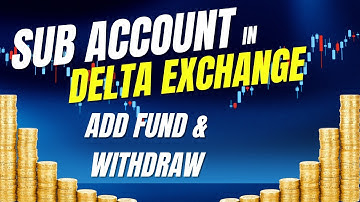 Creating sub account in Delta Exchange | How to add & withdraw fund