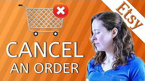 Cancel Orders on Etsy as a Seller