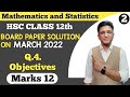 Mathematics and Statistics March 2022 Questions Paper | Q.4 Objectives | Class 12th | Marks 12 |
