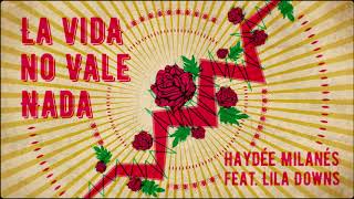 Haydée Milanés - La Vida No Vale Nada ft. Lila Downs